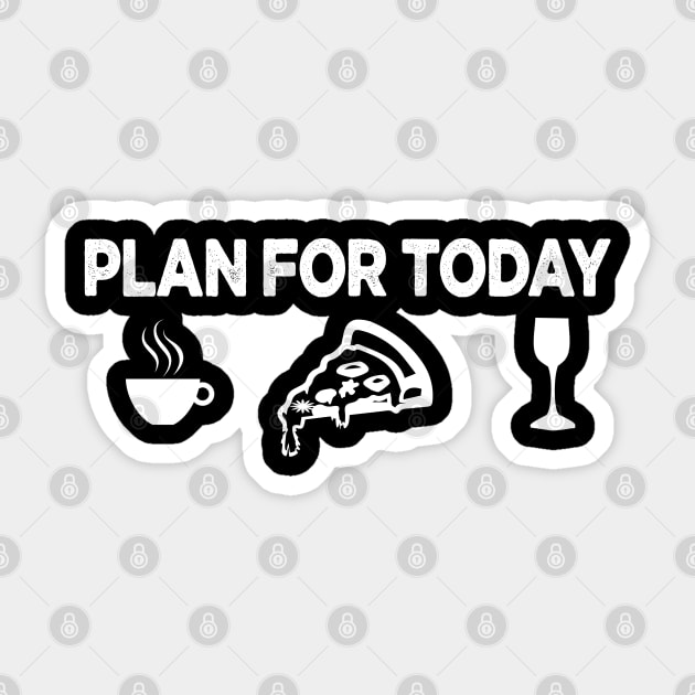 my plan for today funny routine coffee pizza lovers gift Sticker by NIKA13